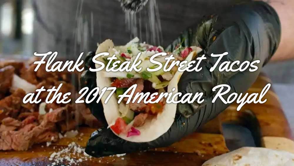 Flank Steak Street Tacos at the 2017 American Royal All Things Barbecue