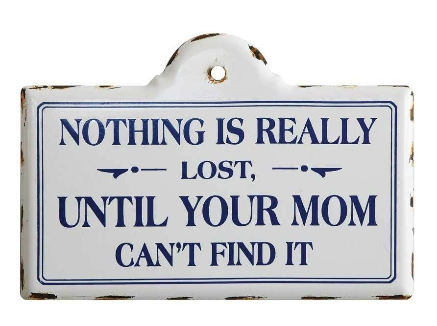 Nothing is Really Lost Until Your Mom Can't Find It Wall Decor Decor 12037810