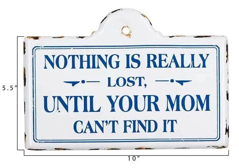 Nothing is Really Lost Until Your Mom Can't Find It Wall Decor Decor 12037810